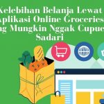 kelebihan belanja lewat aplikasi online groceries